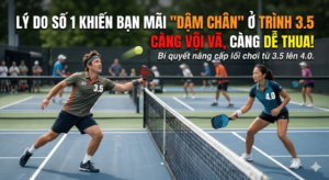 tai sao ban choi pickleball mai khong len trinh